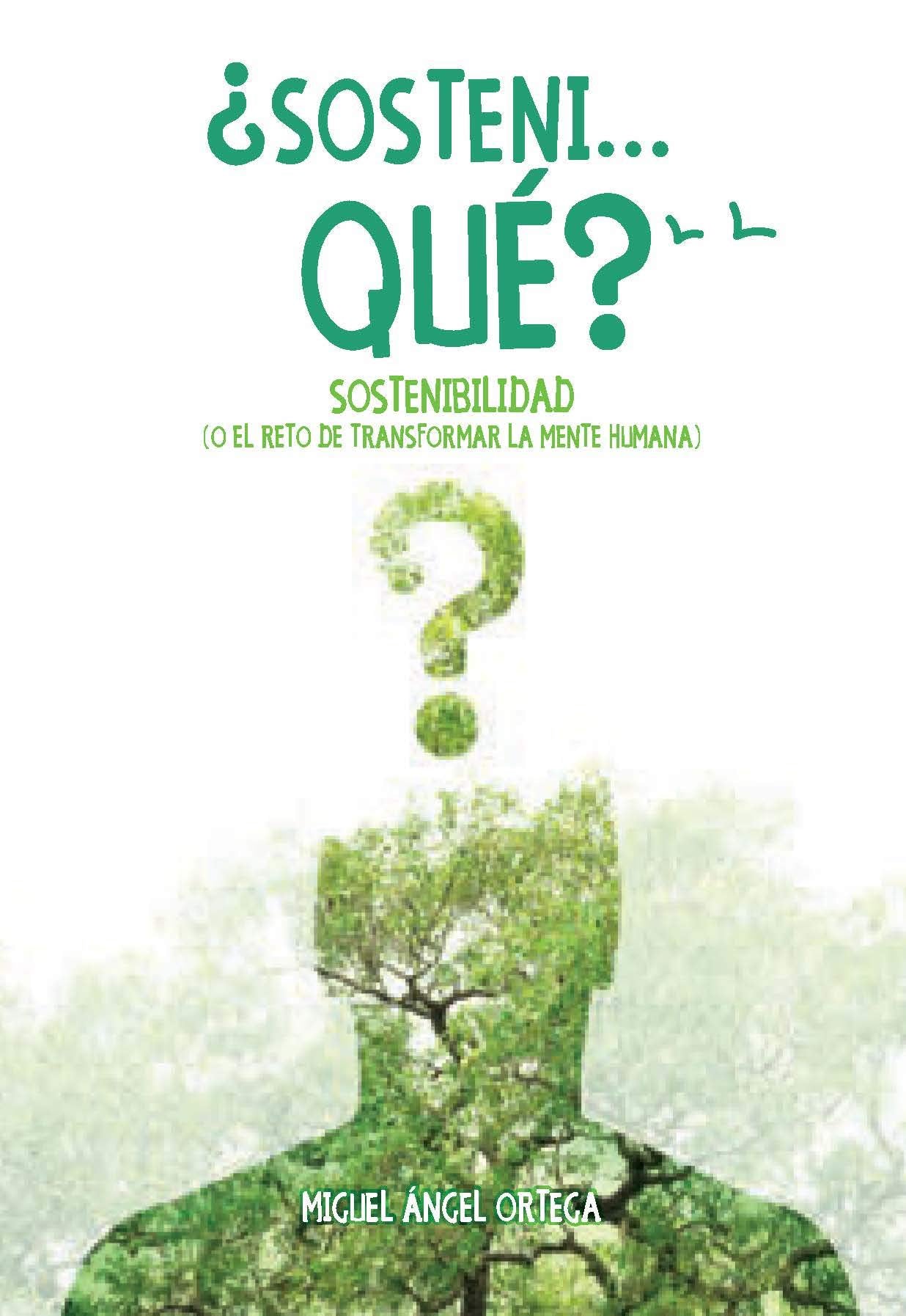 Sosteni..qué? Sostenibilidad o el arte de transformar la mente humana book