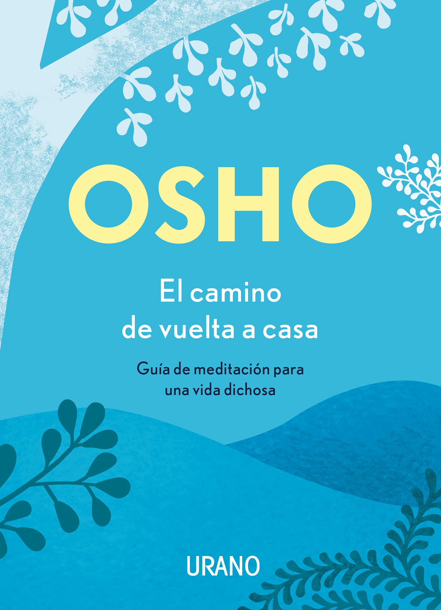 El camino de volviendo a casa/ Coming Home to Yourself: Guia De Meditacion Para Una Vida Dichosa book