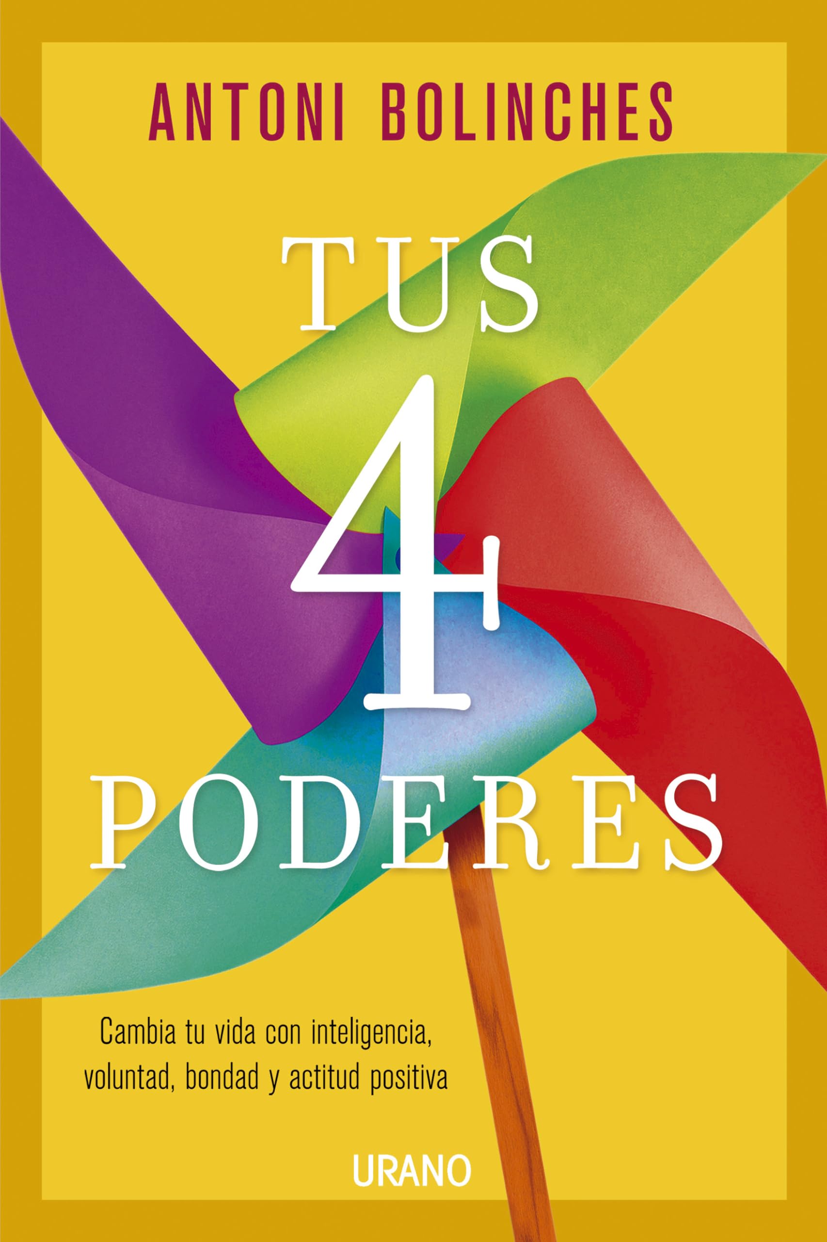 Tus 4 poderes: Cambia tu vida con inteligencia, voluntad, bondad y actitud positiva (Crecimiento personal) Business, Finance & Career