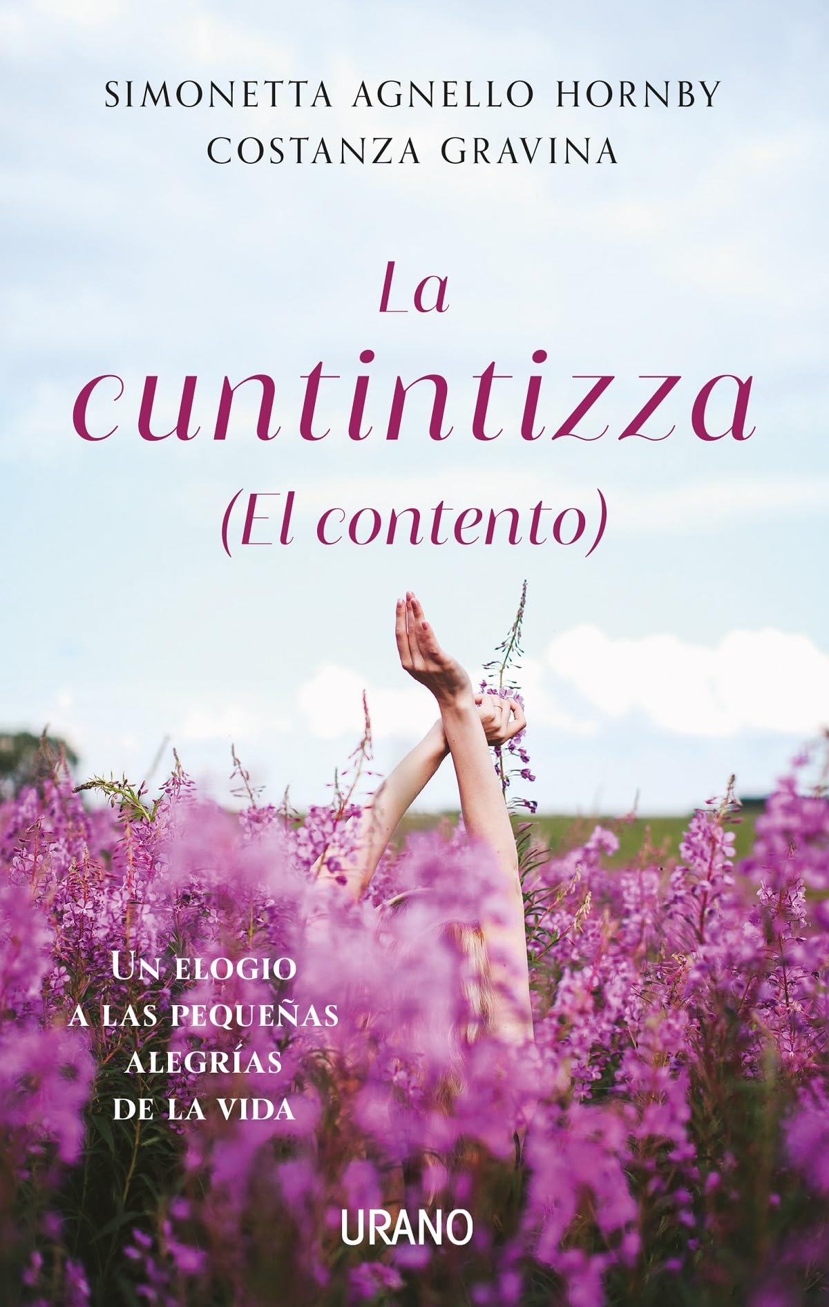 La cuntintizza El contento / The Cuntintizza: Un elogio a las pequeñas alegrías dela vida / In Praise of the Little Joys in Life book