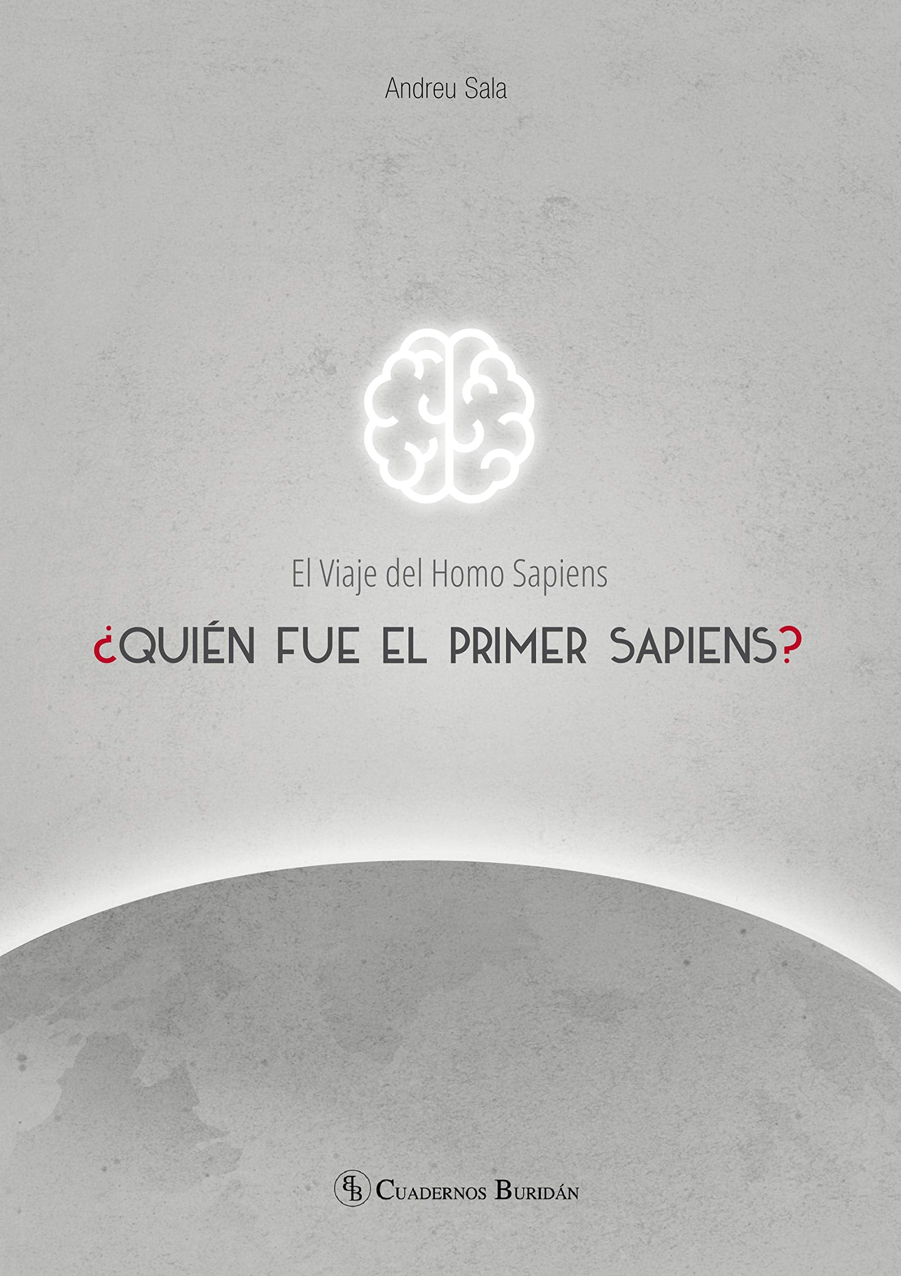 El Viaje del Homo Sapiens. ¿Quién fue el primer Sapiens? (Cuadernos Buridán) Books