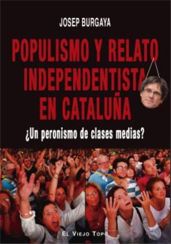 Populismo y relato independentista en Cataluña : ¿un peronismo de clases medias? Books