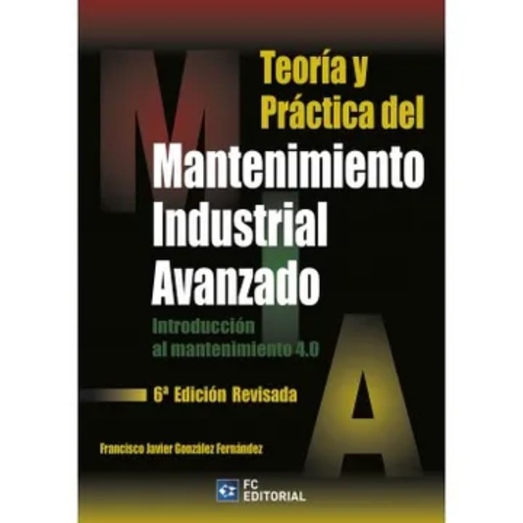 Teoría y práctica del mantenimiento industrial avanzado Books