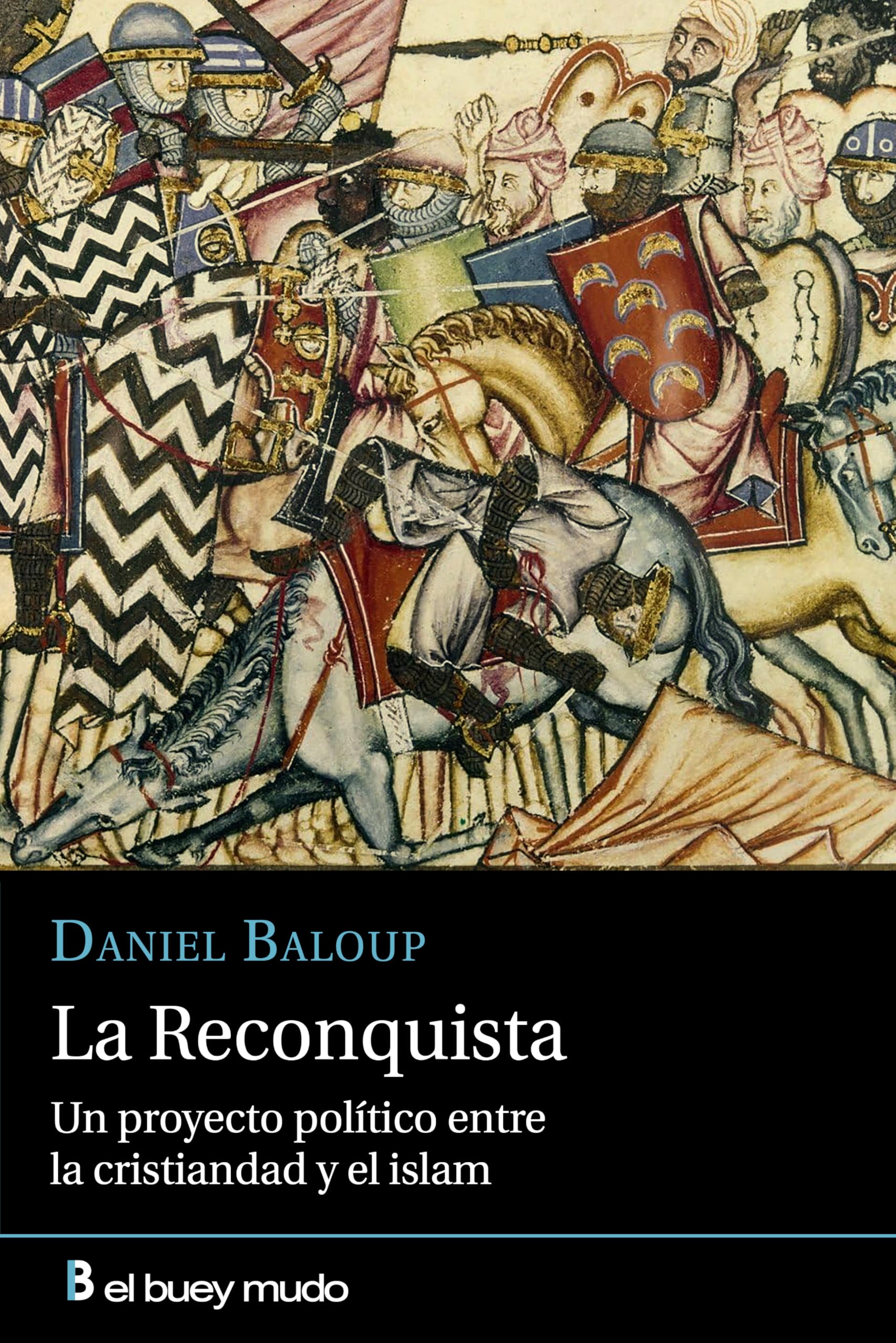 La Reconquista: Un proyecto político entre la cristiandad y el islam (El Buey Mudo) Politics & History