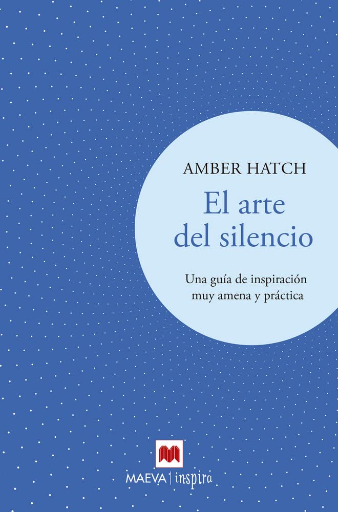 El arte del silencio: Una guía de inspiración muy amena y práctica (Maeva Inspira) Religion & Esotericism