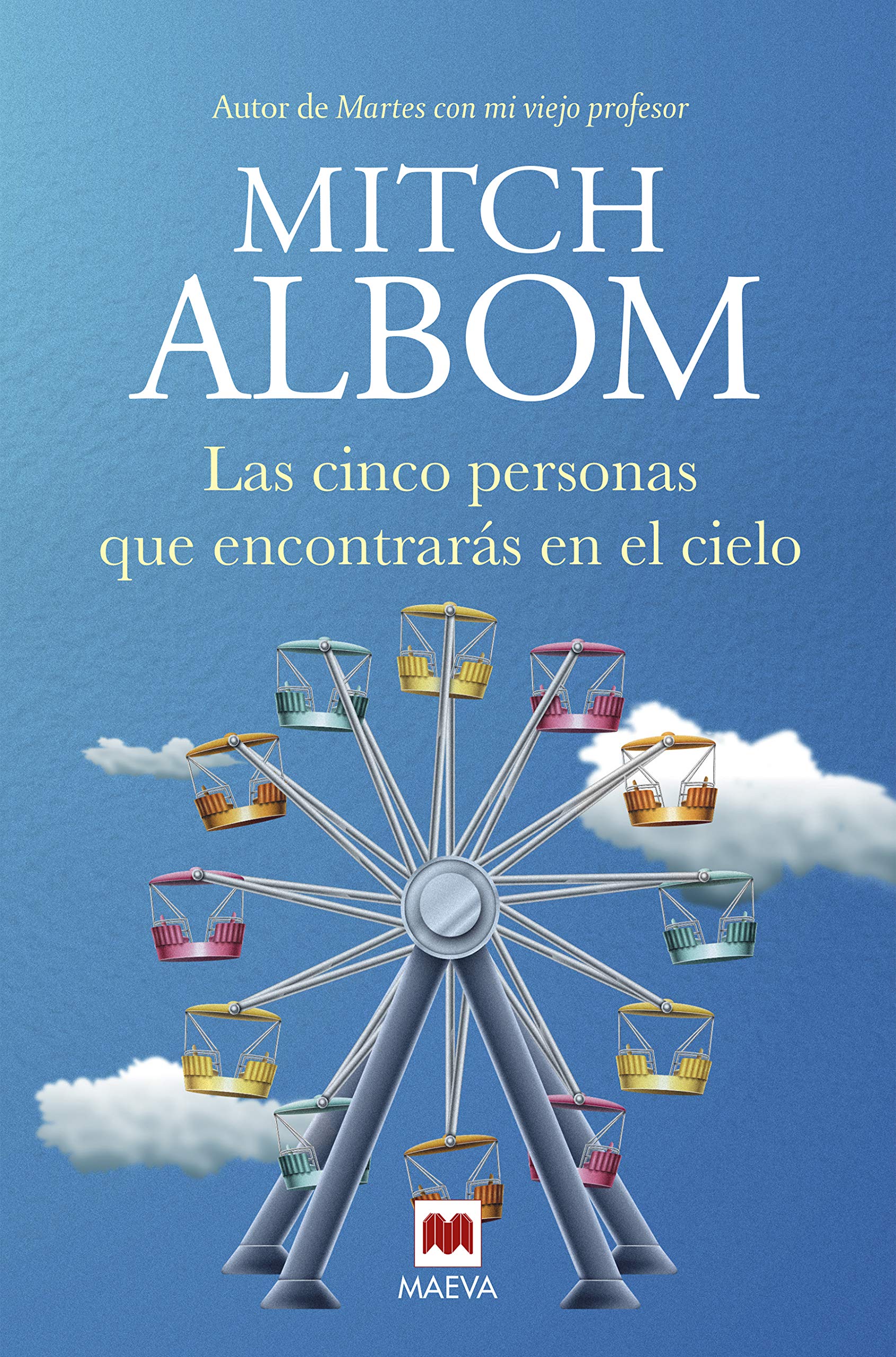 Las cinco personas que encontrarás en el cielo: Una conmovedora historia del autor de Martes con mi viejo profesor (Mitch Albom) Religion & Esotericism