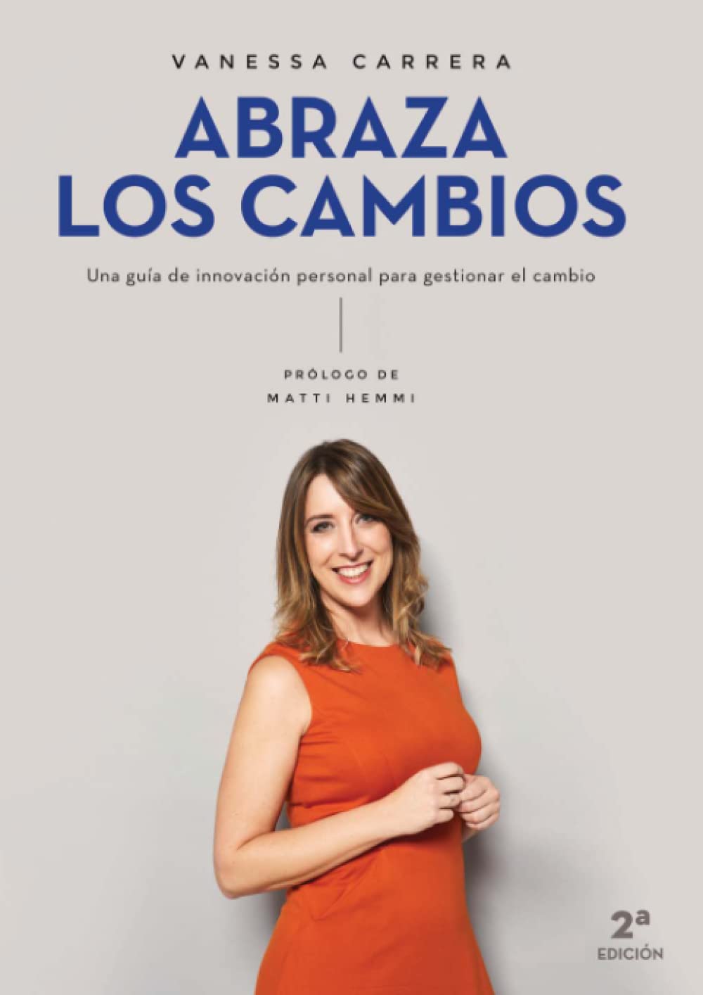 Abraza los cambios: Una guía de innovación personal para gestionar el cambio Self-help