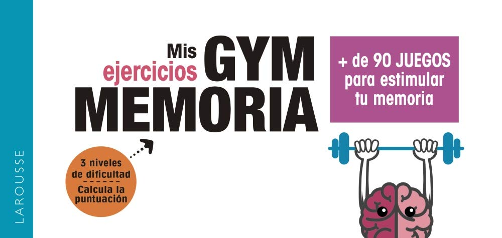 Gym memoria : más de 90 juegos para estimular tu memoria (LAROUSSE - Libros Ilustrados/ Prácticos - Vida Saludable) Natural Sciences