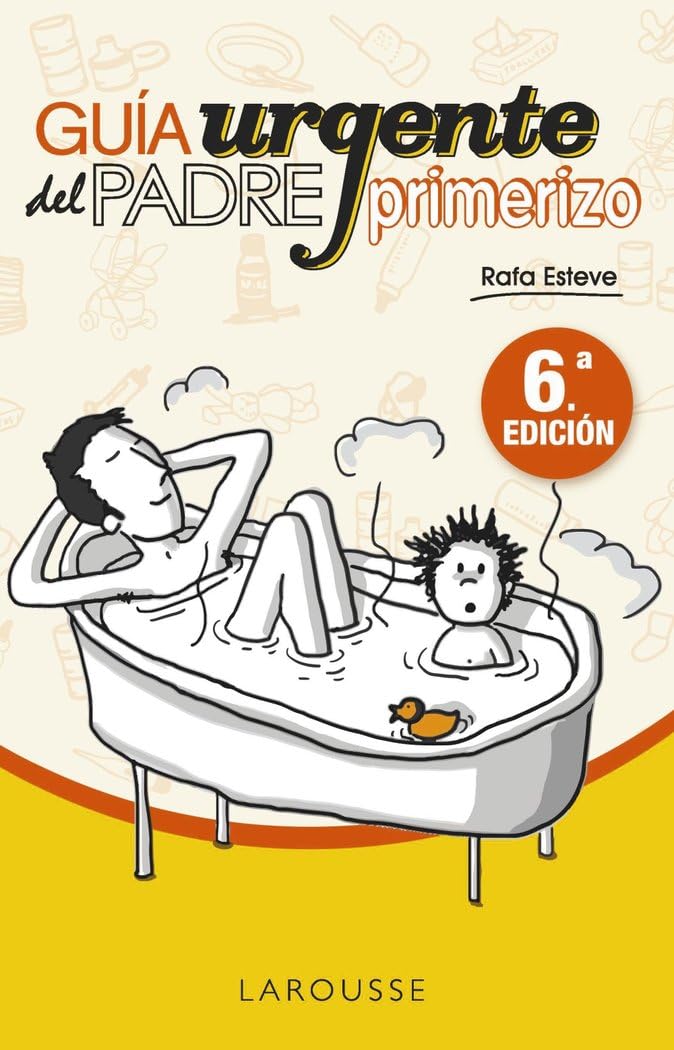 Guía urgente del padre primerizo (LAROUSSE - Libros Ilustrados/ Prácticos - Vida Saludable) Books