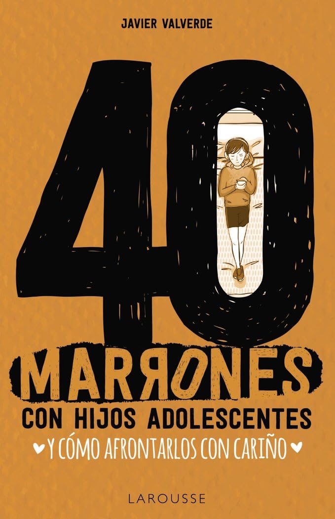 40 marrones con hijos adolescentes y cómo afrontarlos... con cariño (LAROUSSE - Libros Ilustrados/ Prácticos - Vida Saludable - Larousse de...) Partnership & Love