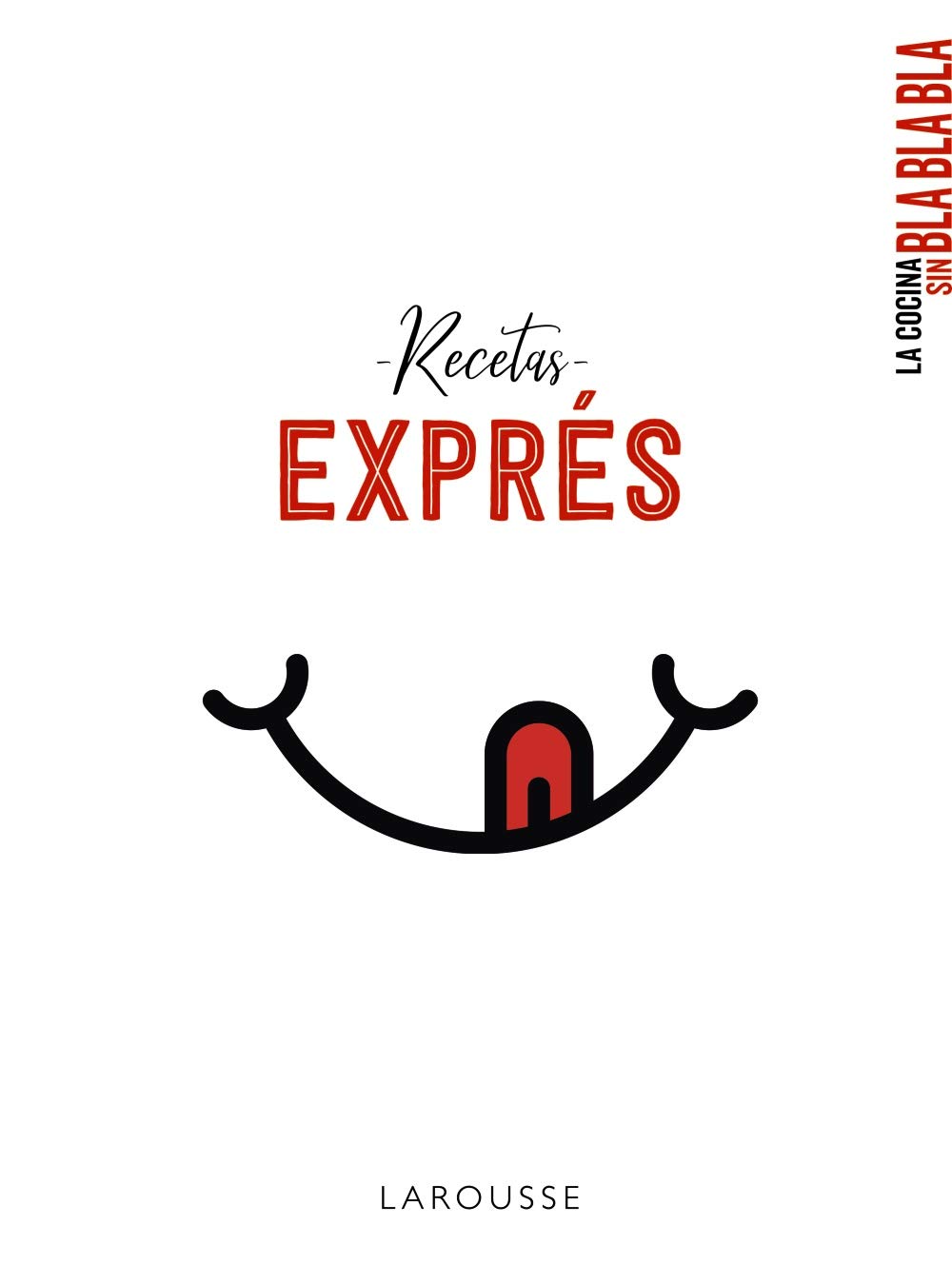 La cocina sin bla bla bla. Recetas exprés (LAROUSSE - Libros Ilustrados/ Prácticos - Gastronomía) Leisure, Home & Garden