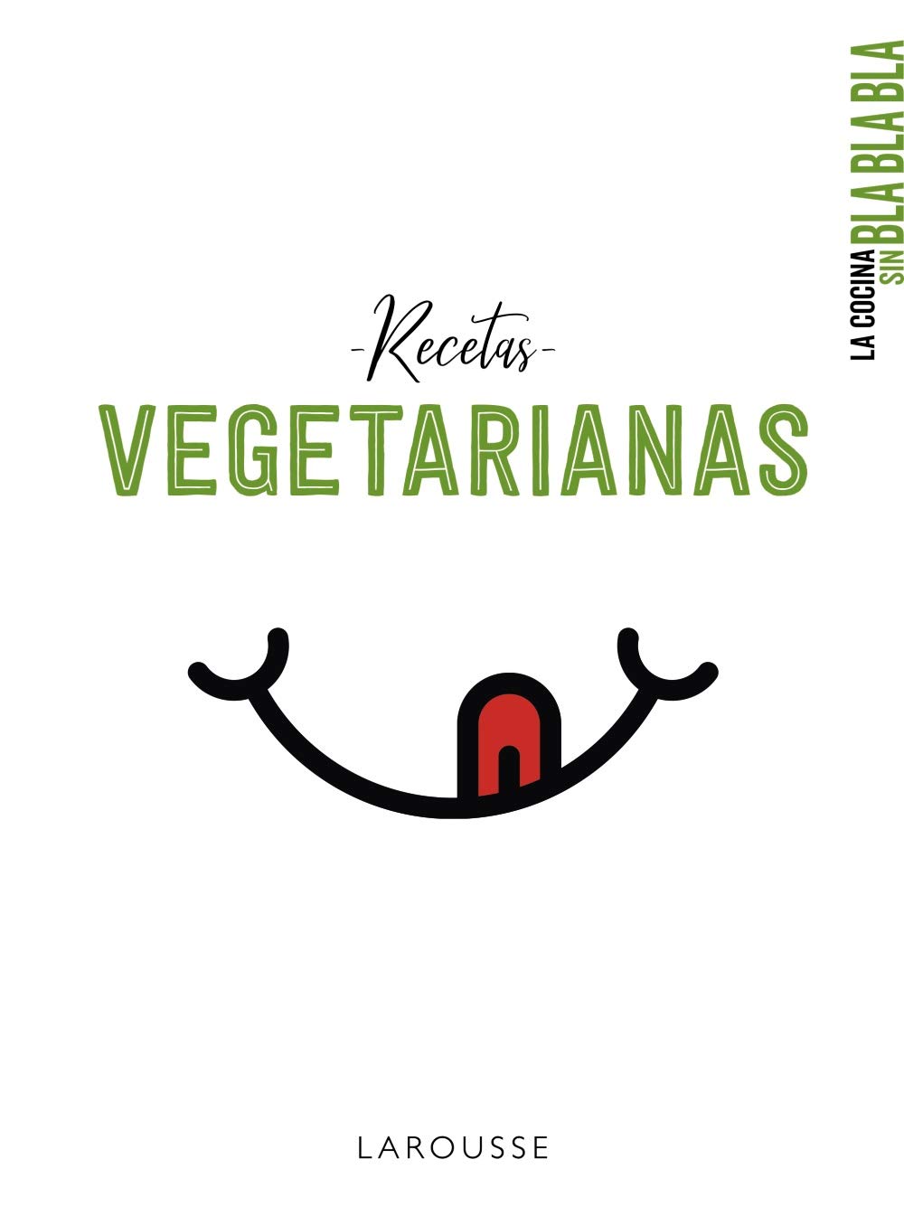 La cocina sin bla bla bla. Recetas vegetarianas (LAROUSSE - Libros Ilustrados/ Prácticos - Gastronomía) Leisure, Home & Garden