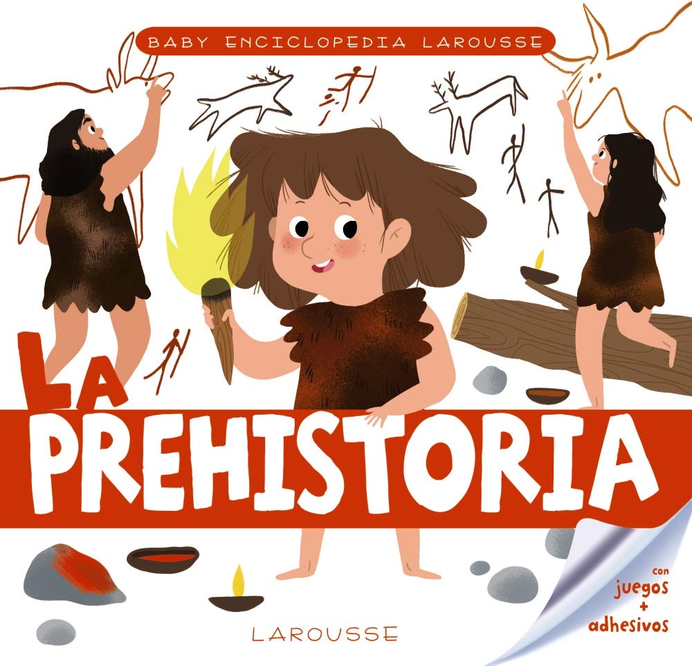 Baby enciclopedia. La prehistoria (LAROUSSE - Infantil / Juvenil - Castellano - A partir de 3 años - Baby enciclopedia) Non-fiction