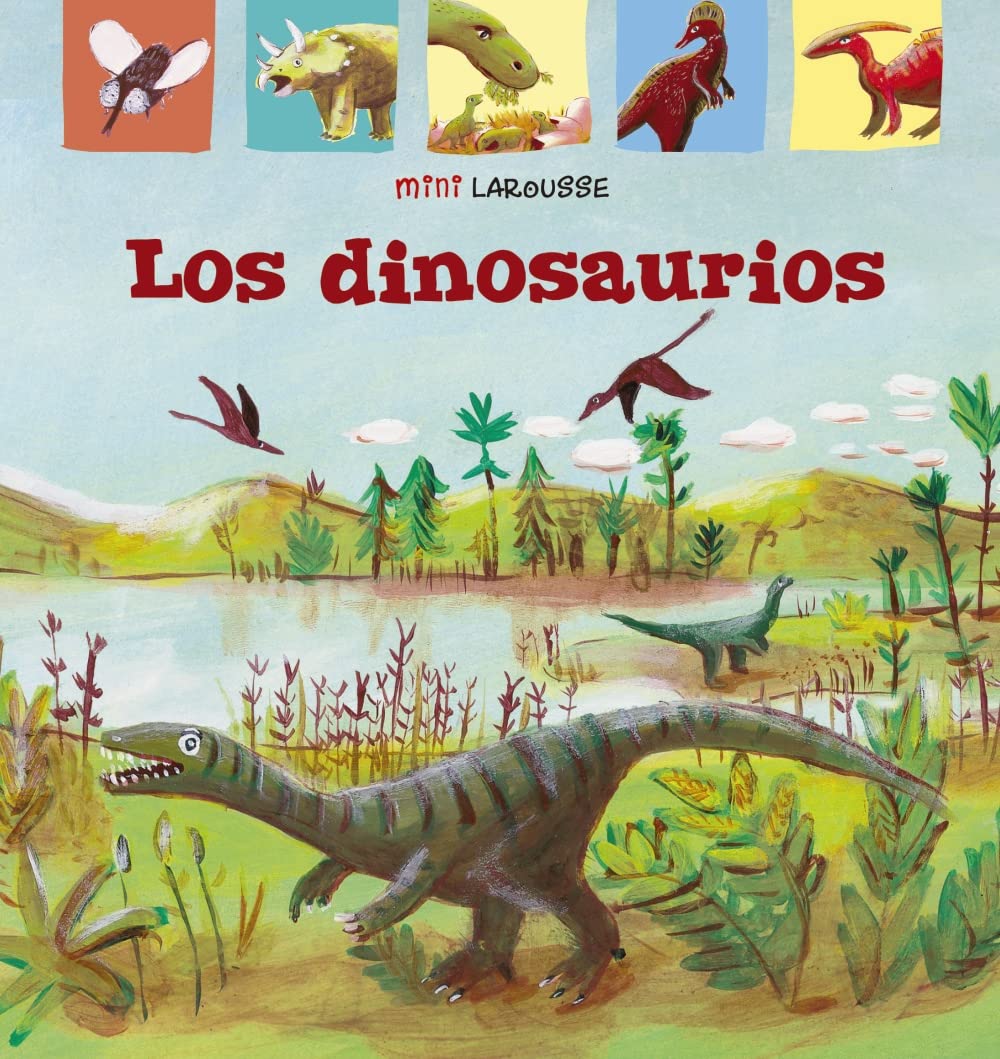 Los Dinosaurios (LAROUSSE - Infantil / Juvenil - Castellano - A partir de 5/6 años - Colección Mini Larousse) Novels & Short Stories