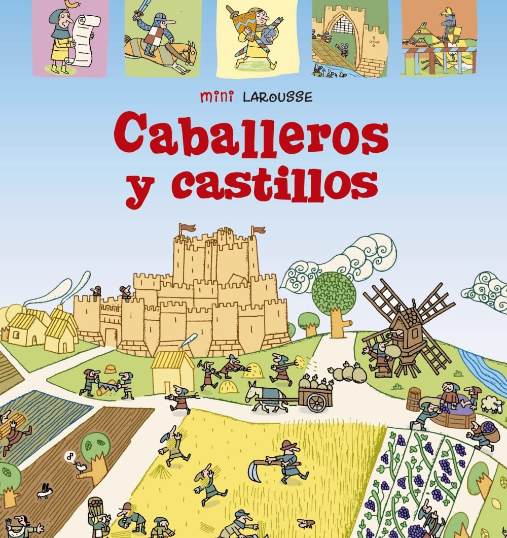 Caballeros y Castillos (LAROUSSE - Infantil / Juvenil - Castellano - A partir de 5/6 años - Colección Mini Larousse) Politics & History