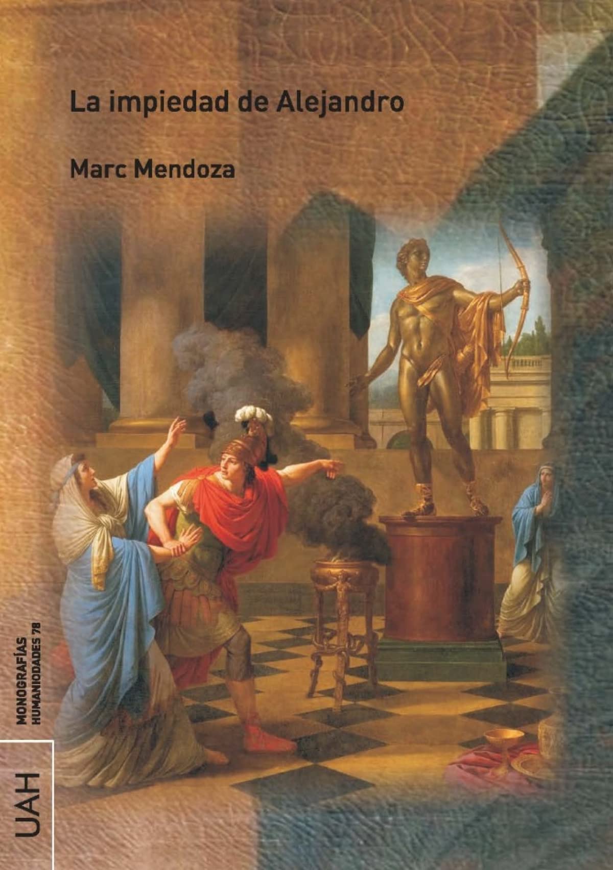 La impiedad de Alejandro (Monografías Humanidades, Band 78) Politics & History