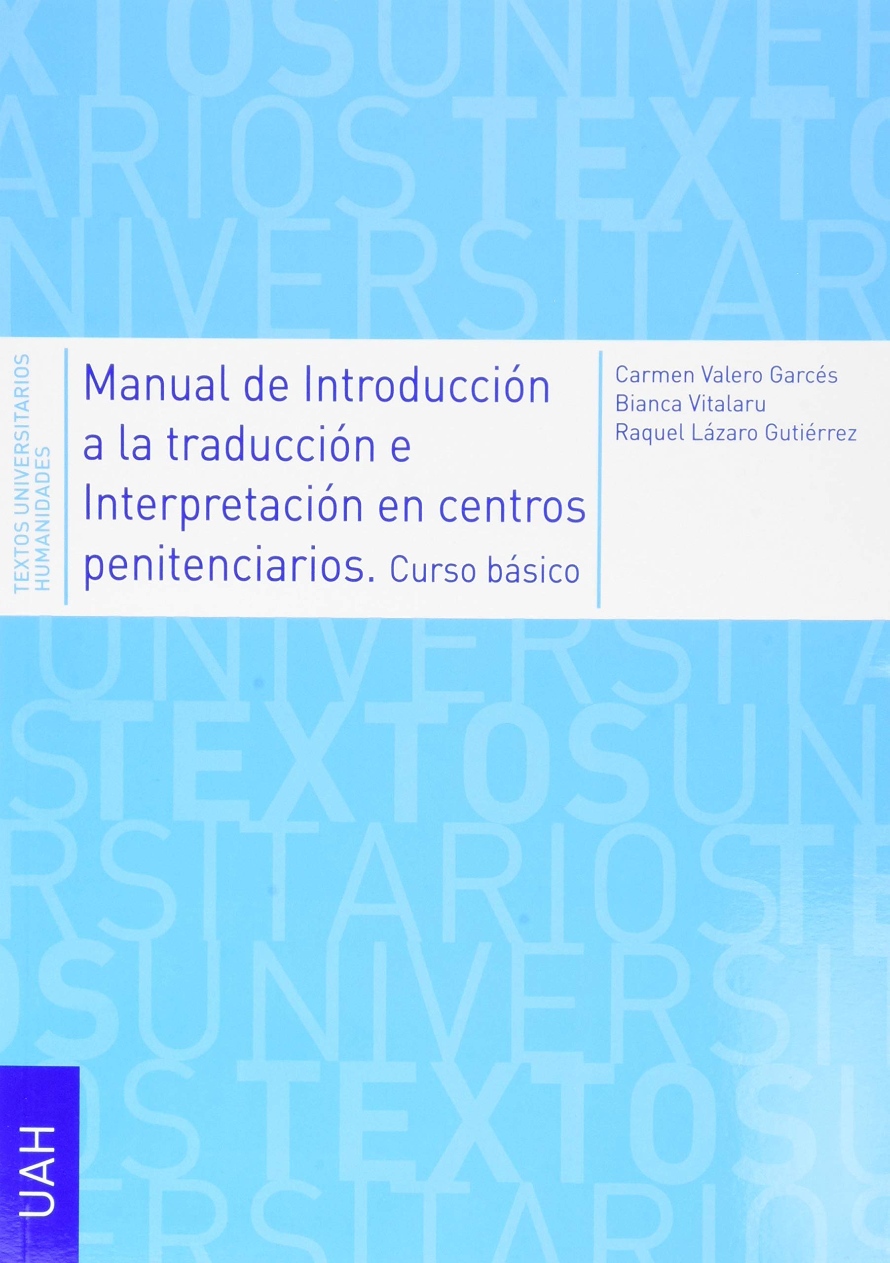 Manual de introducción a la traducción e interpretación en centros penitenciarios. Curso básico.: + Guía de buenas prácticas sobre sobre como trabajar ... e intérpretes en el ámbito penitenciario Books