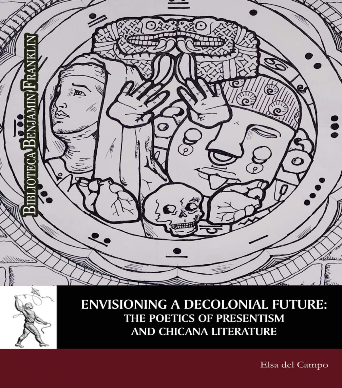 Envisioning a Decolonial Future: The Poetics of Presentism and Chicana Literature (Biblioteca Benjamín Franklin) Contemporary literature