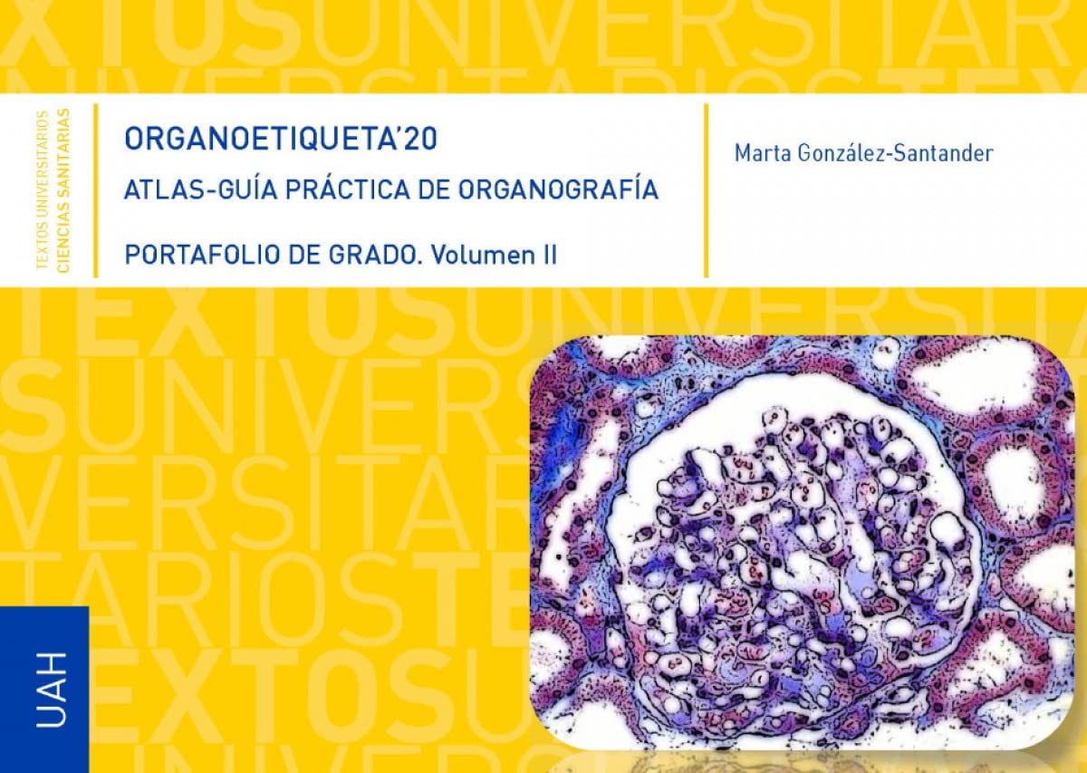 Organoetiqueta´19. Atlas-guía práctica de organografía: Portafolio de Grado. Vol. 2 (Textos Universitarios Ciencias Sanitarias) Books