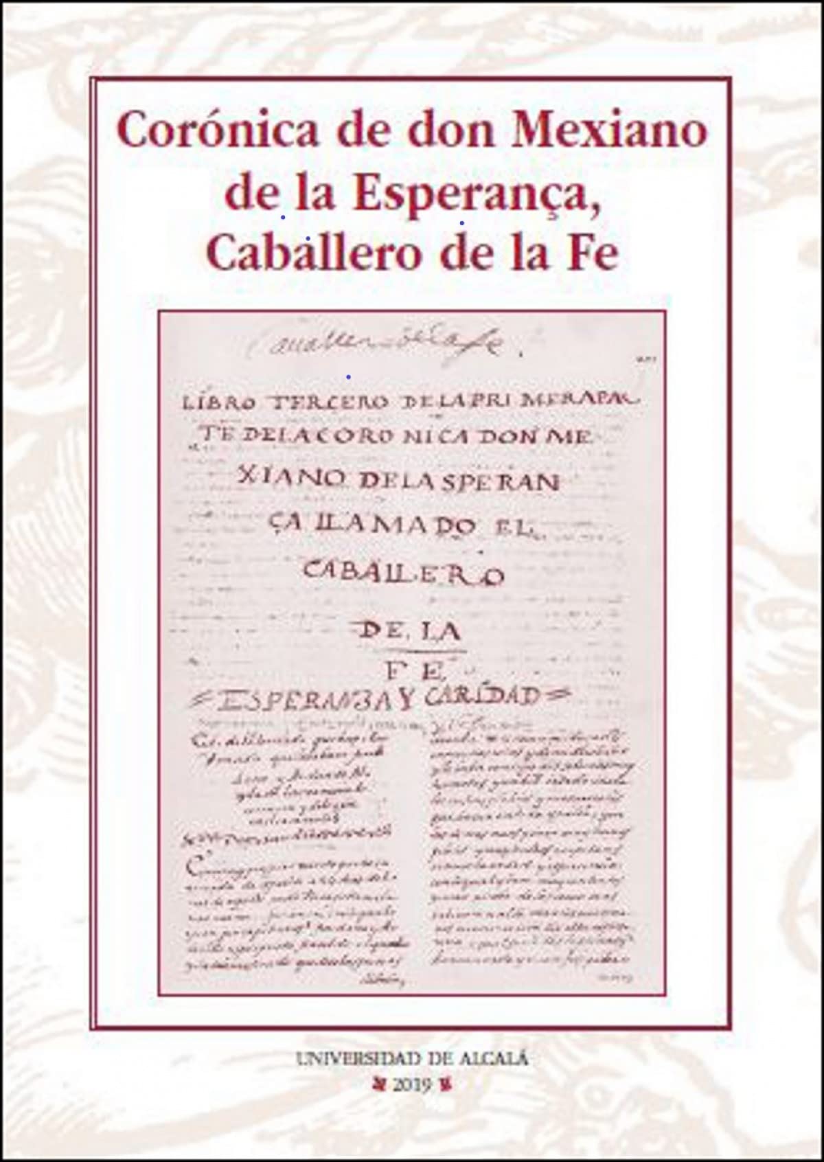 Corónica de don Mexiano de la Esperança, Caballero de la Fe (INSTITUTO MIGUEL DE CERVANTES) Historical Fiction