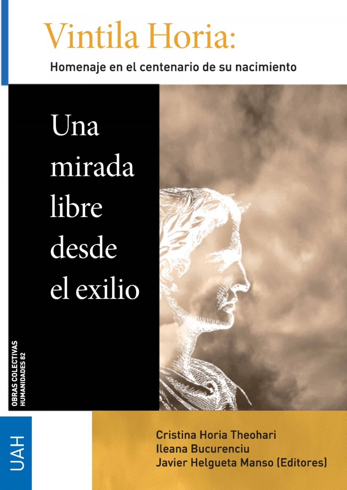 Vintila Horia: una mirada libre desde el exilio: Homenaje en el centenario de su nacimiento (Obras Colectivas Humanidades, Band 82) Politics & History