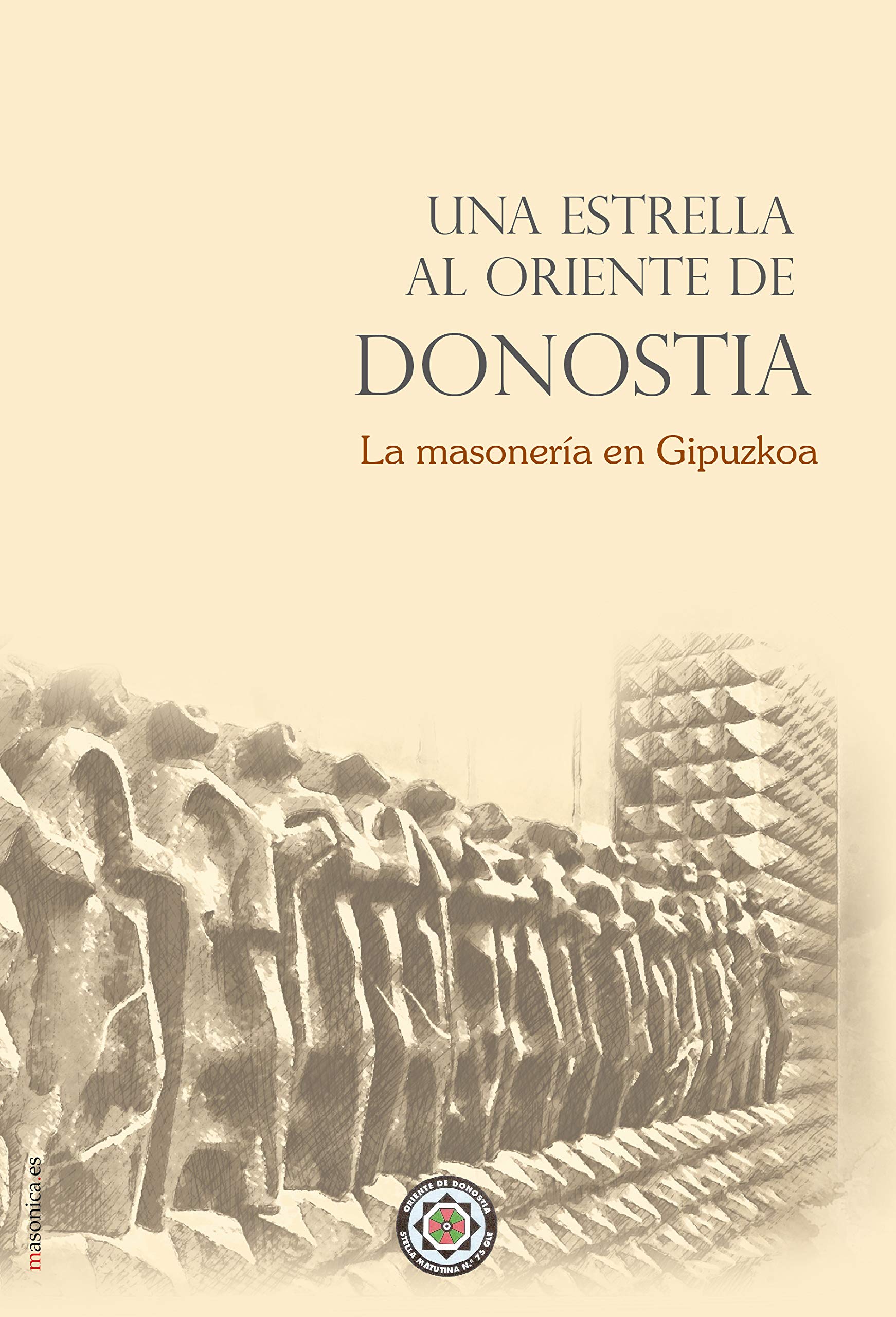 Una estrella al Oriente de Donostia: La masonería en Gipuzkoa (OBRAS INSTITUCIONALES, Band 8) Books