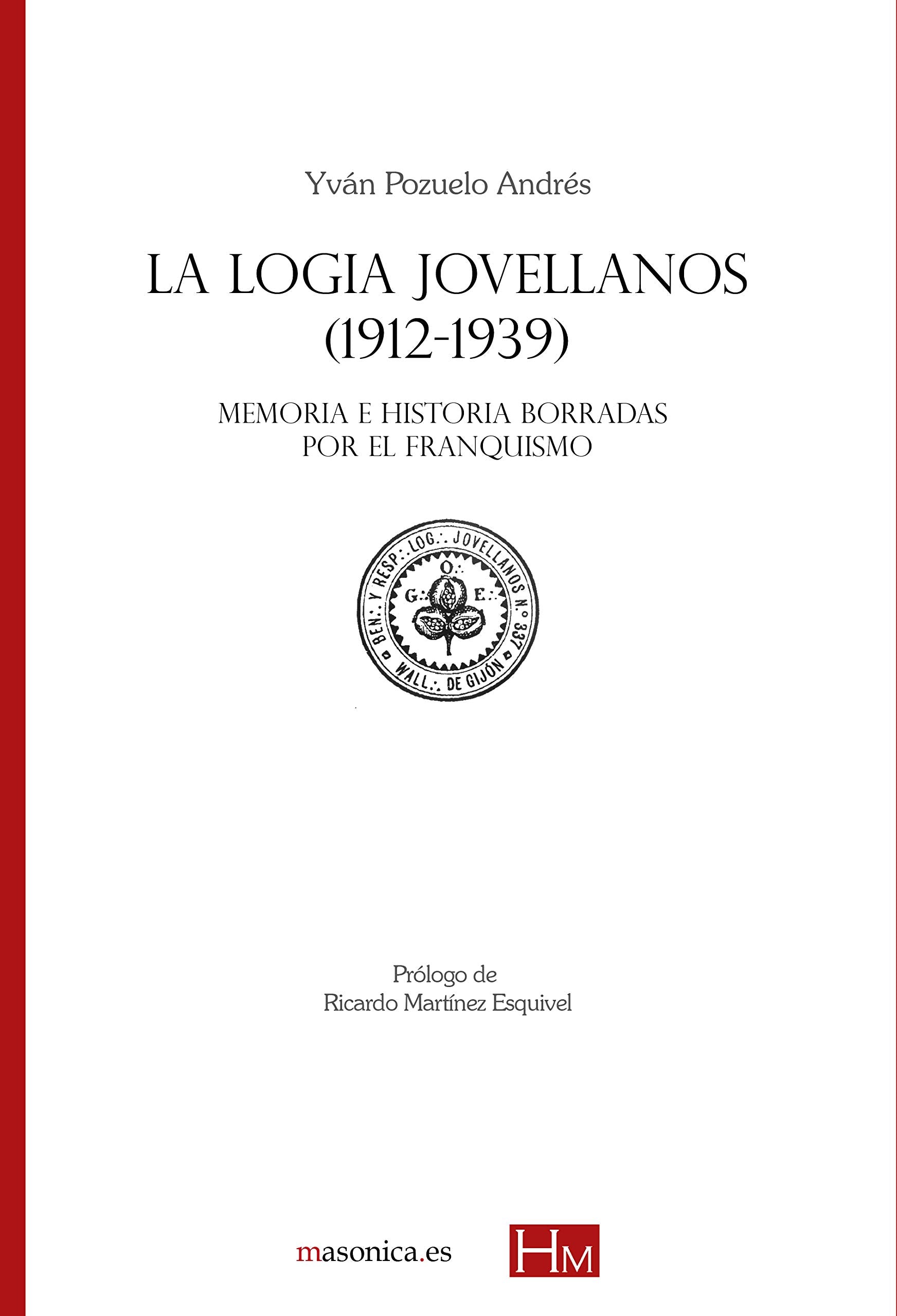 La Logia Jovellanos (1912-1939): Memoria e historia borradas por el franquismo (HiSTORIADORES DE LA MASONERÍA, Band 13) Philosophy