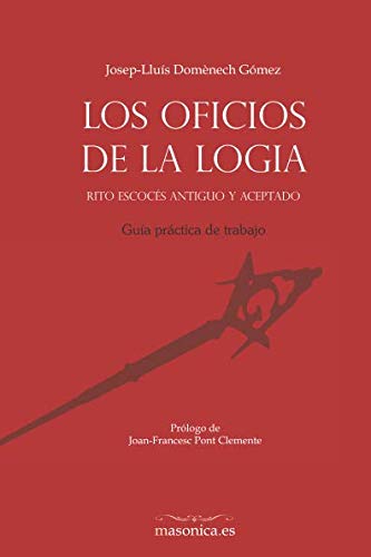 Los Oficios de la logia. Rito Escocés Antiguo y Aceptado: Guía práctica de trabajo (LIBROS PRÁCTICOS, Band 4) Books