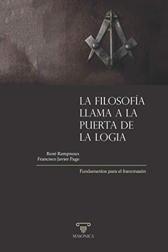 La filosofía llama a la puerta de la Logia: Fundamentos para el francmasón Philosophy