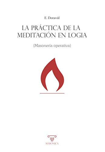 La práctica de la meditación en logia: (Masonería operativa) (Libros prácticos, Band 1) Philosophy