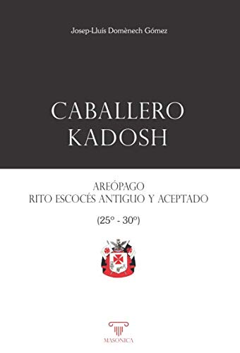 Caballero Kadosh. Areópago, Rito Escocés Antiguo y Aceptado: Grados 25-30 (Manuales de los Altos Grados del Rito Escocés Antiguo y Aceptado, Band 4) Philosophy