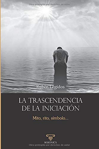La trascendencia de la Iniciación: Mito, rito, símbolo... (AUTORES CONTEMPORÁNEOS, Band 2) Philosophy