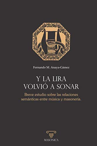Y la lira volvió a sonar: Breve estudio sobre las relaciones semánticas entre música y masonería Social Sciences