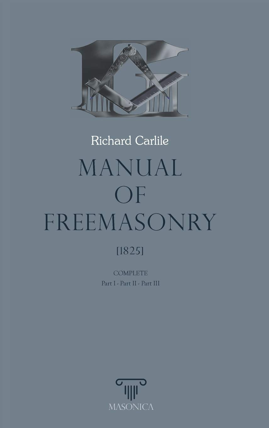 Manual of Freemasonry: COMPLETE - PART I PART II PART III (PRACTICAL HANDBOOKS, Band 6) Philosophy