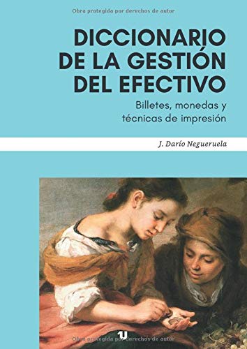 Diccionario de la Gestión del Efectivo: Billetes, monedas y técnicas de impresión Business, Finance & Career