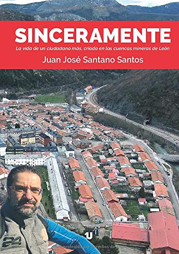 Sinceramente: La vida de un ciudadano más, criado en las cuencas mineras de León Memories