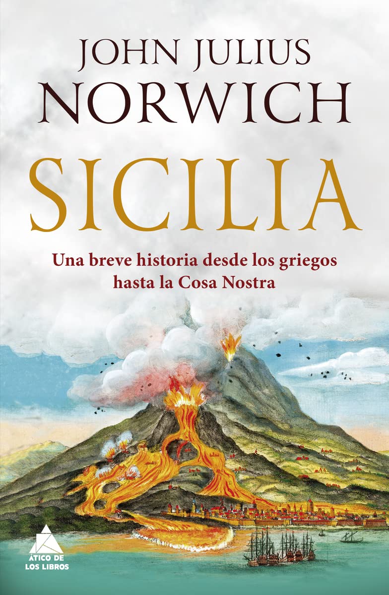 Sicilia : una breve historia desde los griegos hasta la Cosa Nostra Politics & History