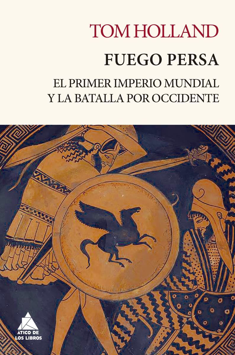 Fuego persa: El primer imperio mundial y la batalla por Occidente (Ático Tempus, Band 6) Politics & History
