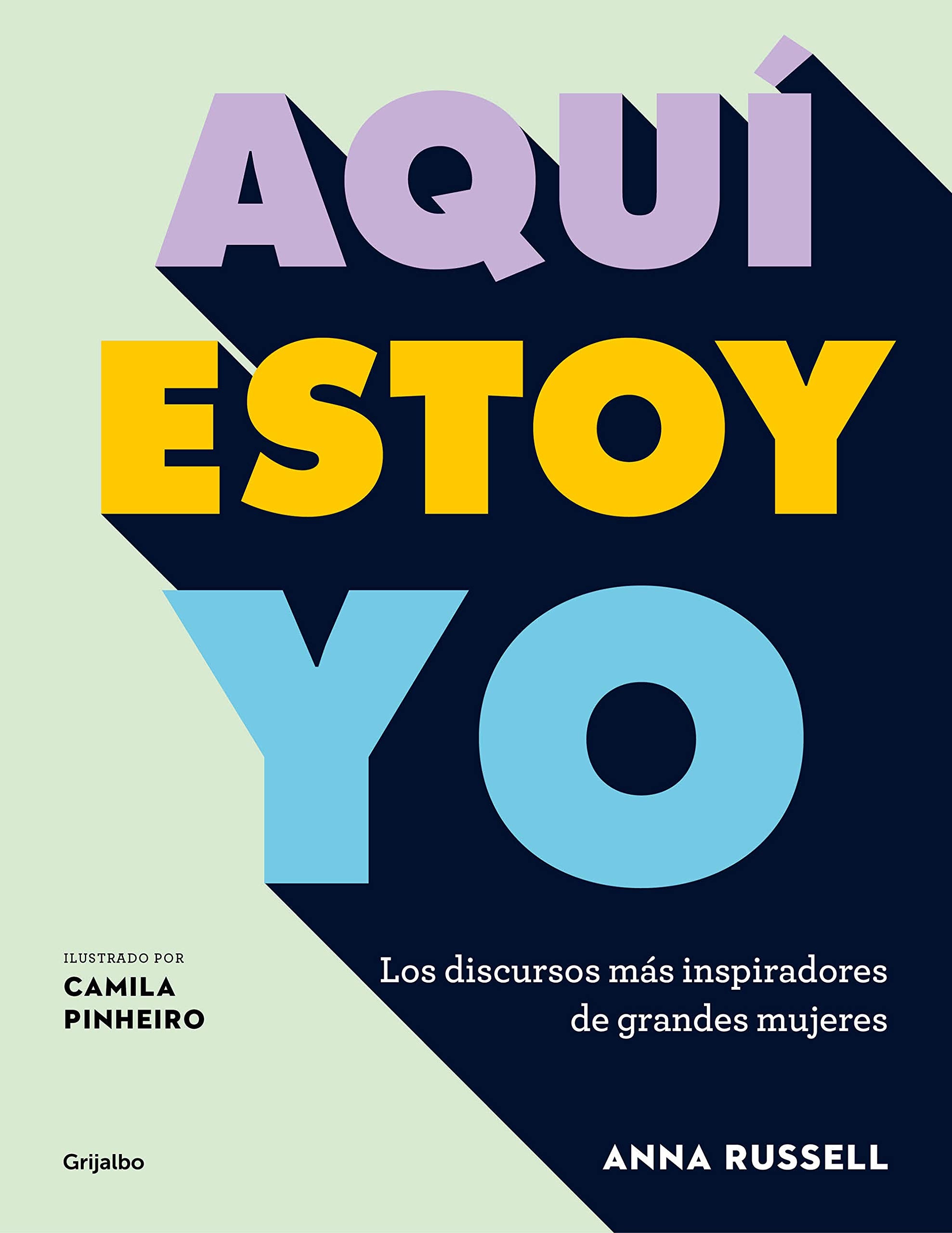 Aquí estoy yo : los discursos más inspiradores de grandes mujeres Books