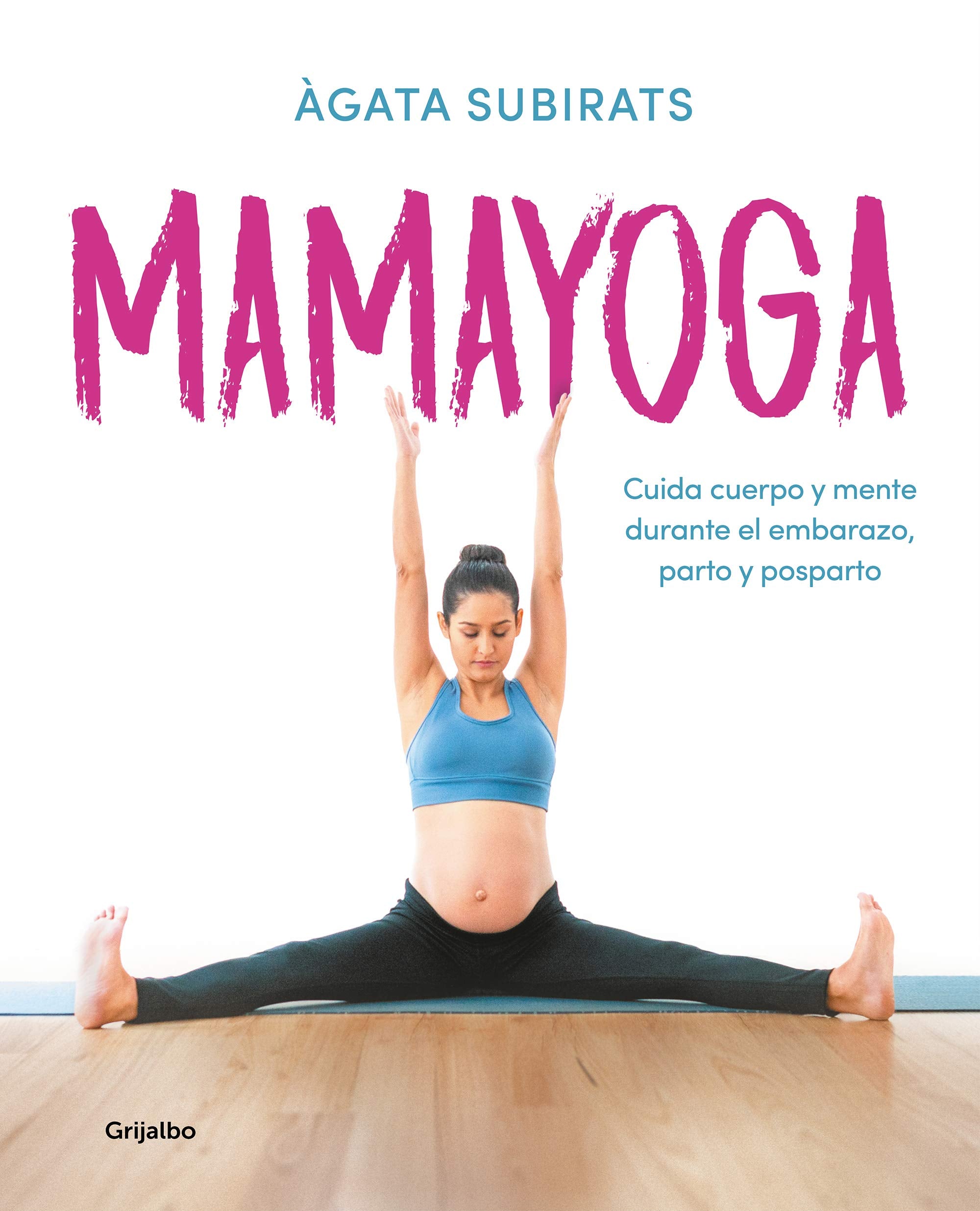 Mamayoga: Cuida Cuerpo Y Mente Durante El Embarazo, Parto Y Posparto book