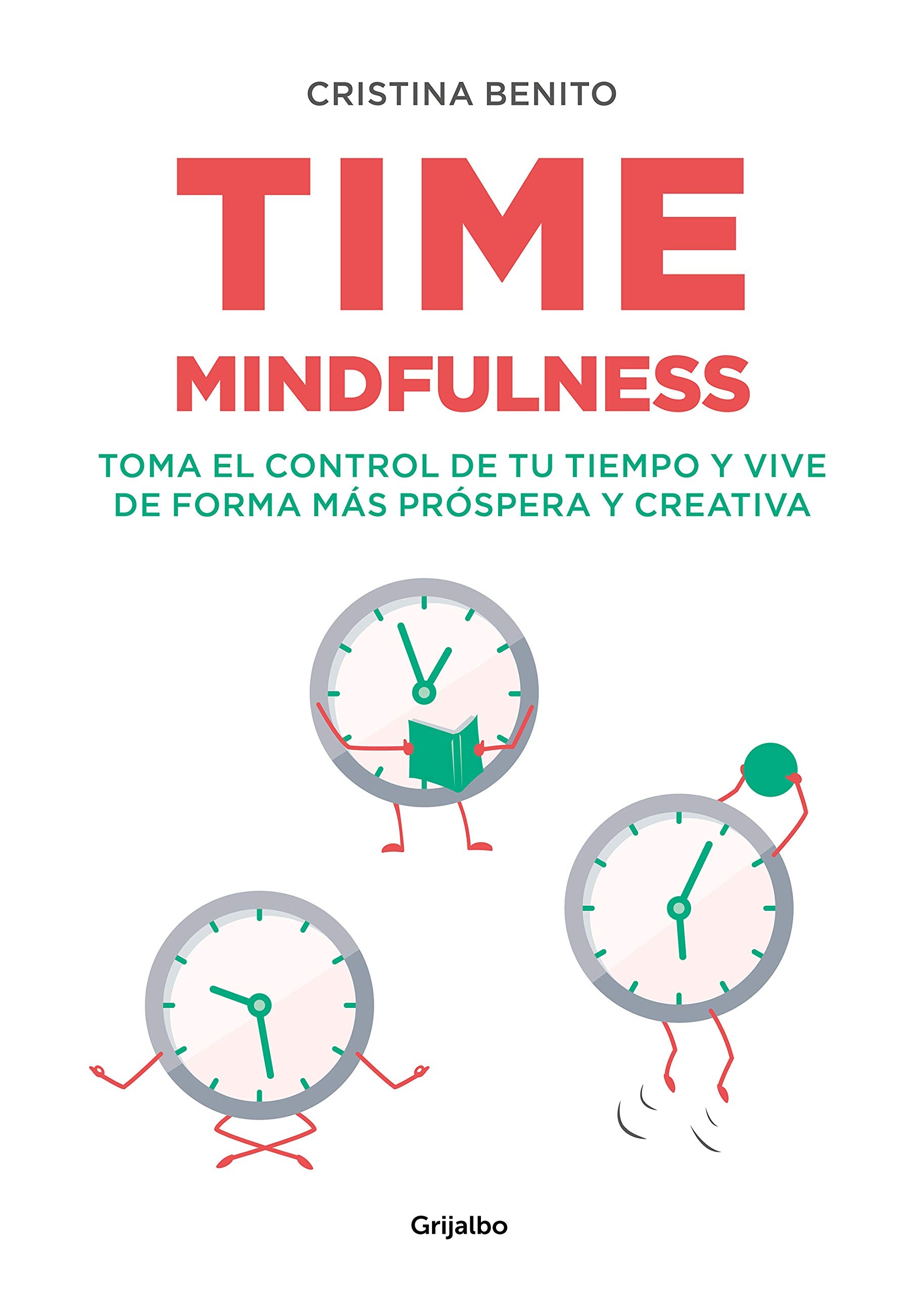 Time mindfulness: Toma el control de tu tiempo y vive de forma más próspera y creativa / Time Mindfulness: Take Control of Your Time and Live in a More& book