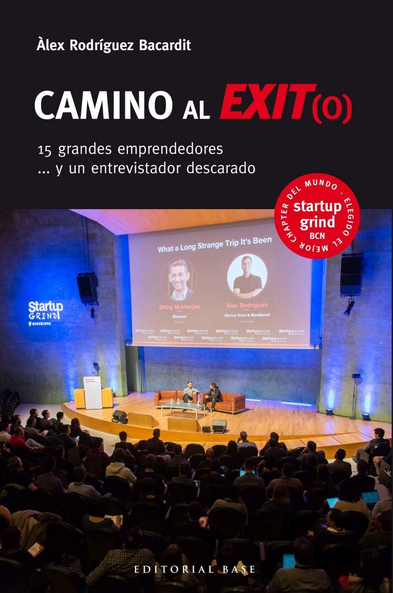 Camino al Exit(o): 15 grandes emprendedores y un entrevistador descarado (Base Singular, Band 6) Books