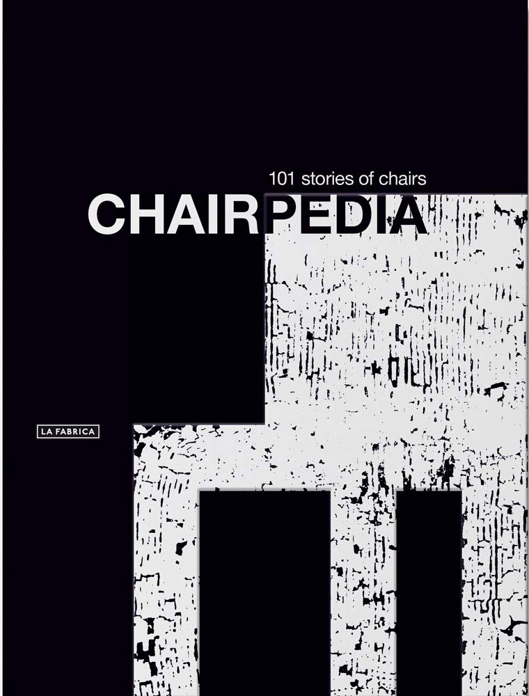 Chairpedia: 101 Stories of Chairs (Libros de Autor.) Social Sciences
