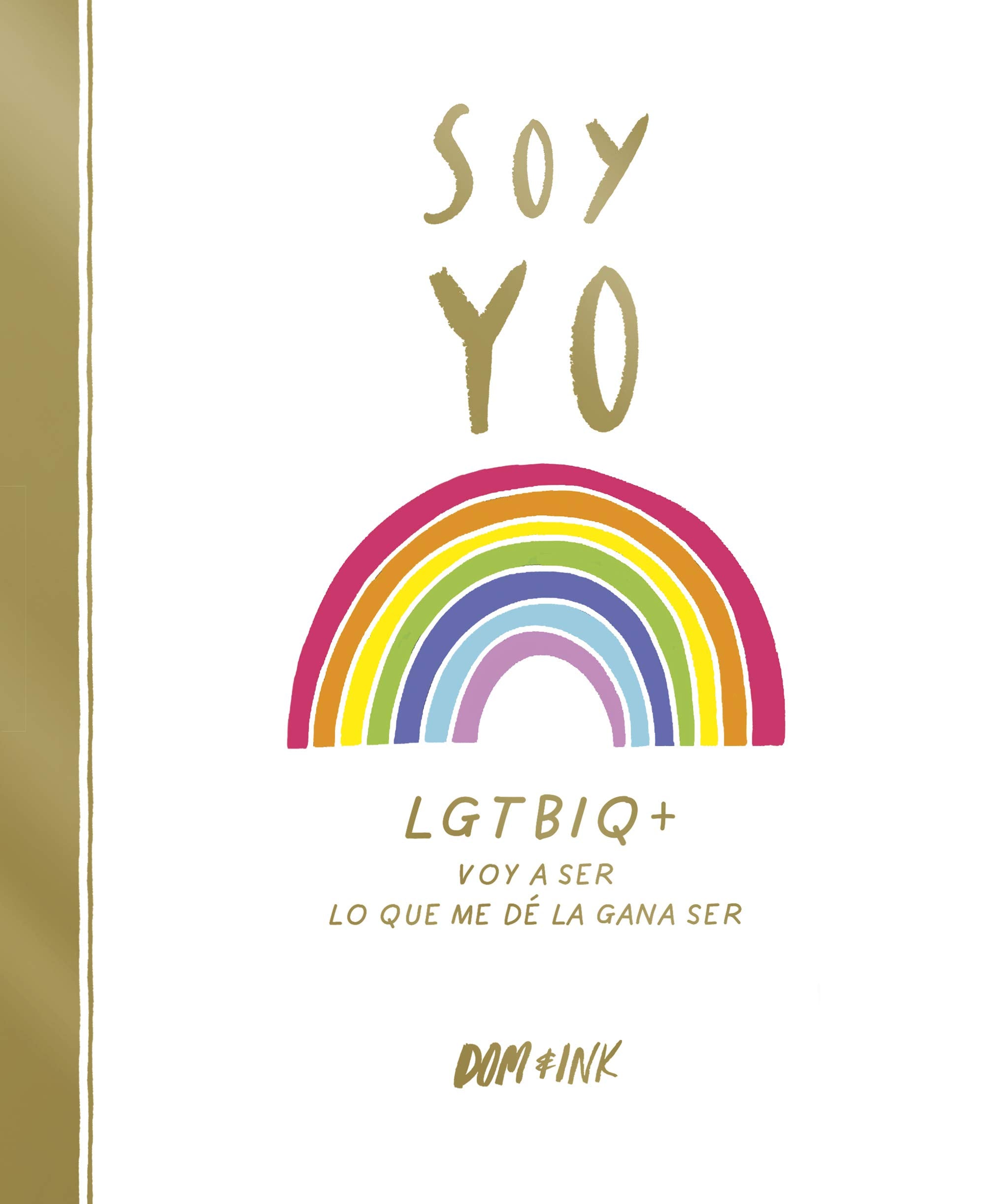 Soy yo: LGTBIQ+ Voy a ser lo que me dé la gana ser book