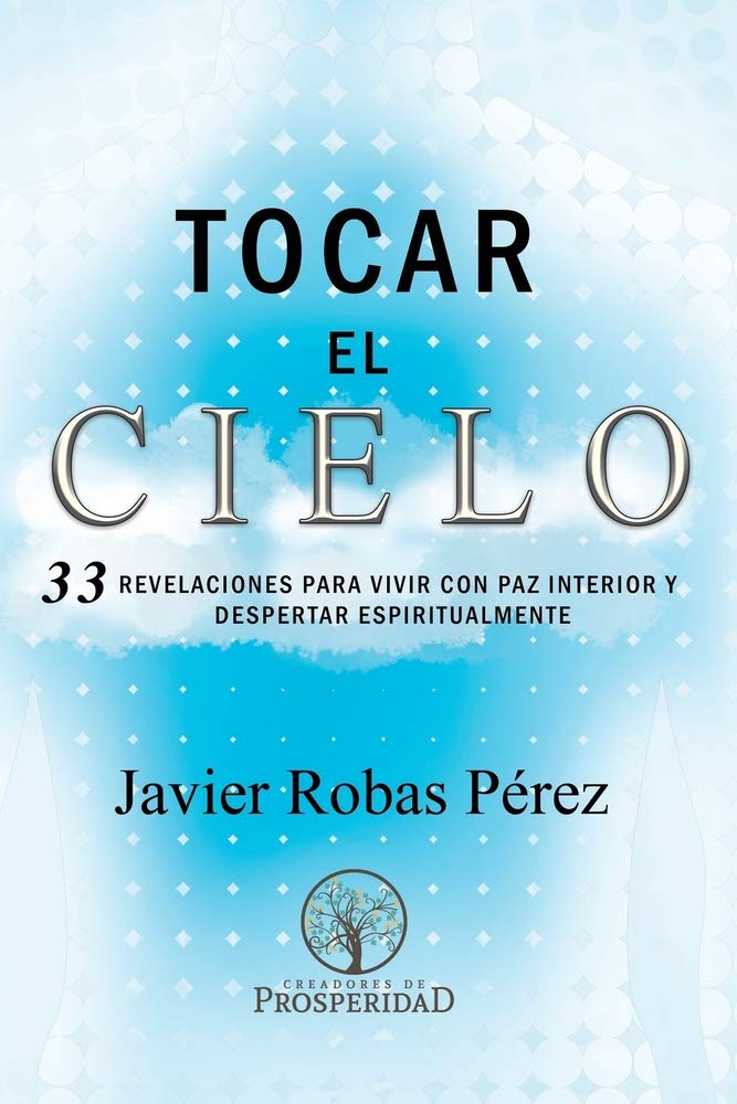 Tocar el Cielo.: 33 Revelaciones para vivir con Paz Interior y despertar espiritualmente. Business, Finance & Career