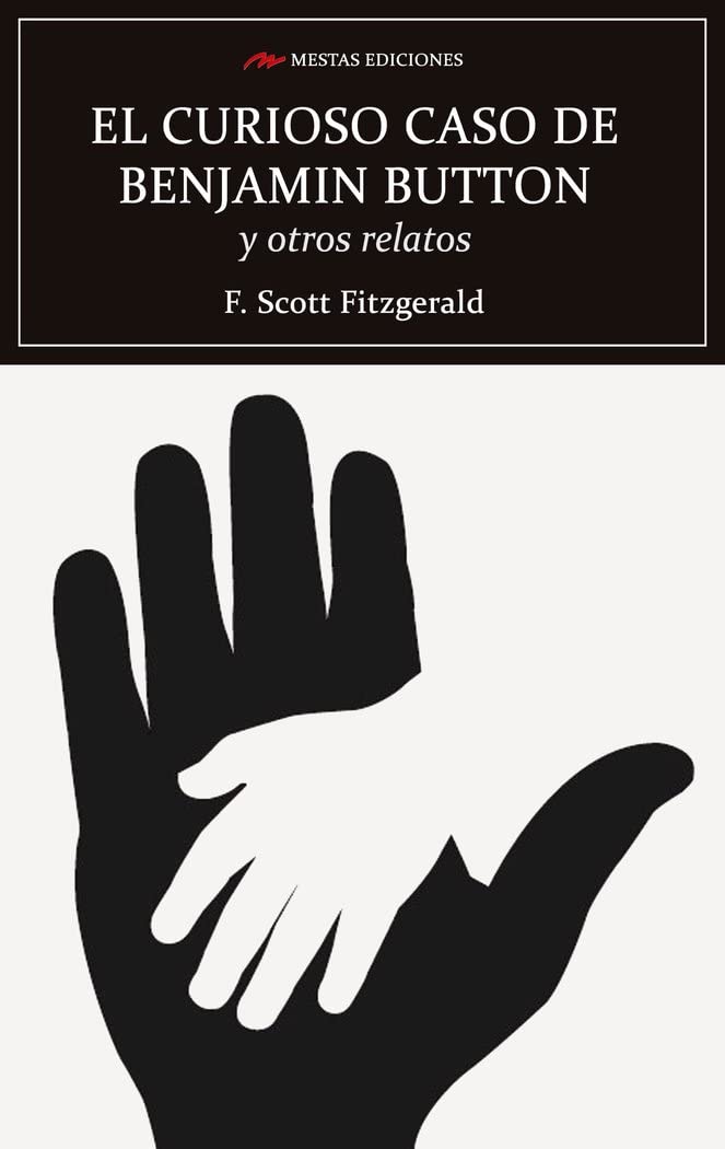 El curioso caso de Benjamin Button y otros relatos (Selección clásicos universales, Band 128) Essays & Short Stories