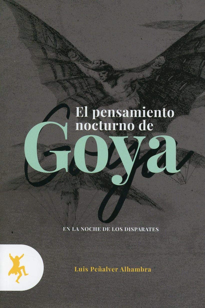 Pensamiento Nocturno De Goya (The Elliott Erwitt Series, Band 1): En la noche de los Disparates (General, Band 0) Philosophy