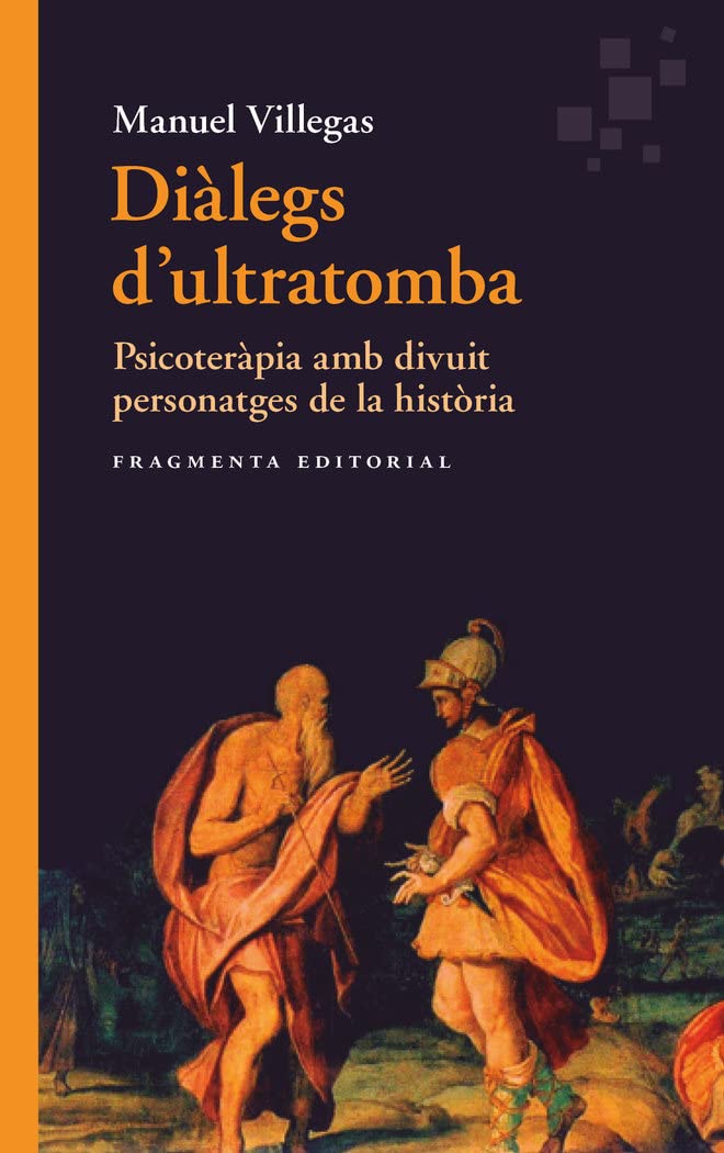 Diàlegs d'ultratomba: Psicoteràpia amb divuit personatges de la història book