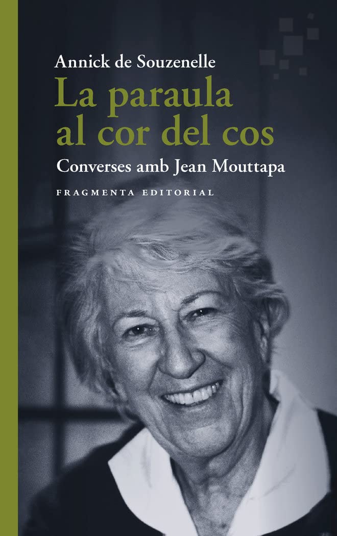 La paraula al cor del cos: Converses amb Jean Mouttapa (Assaig, Band 72) Essays & Short Stories