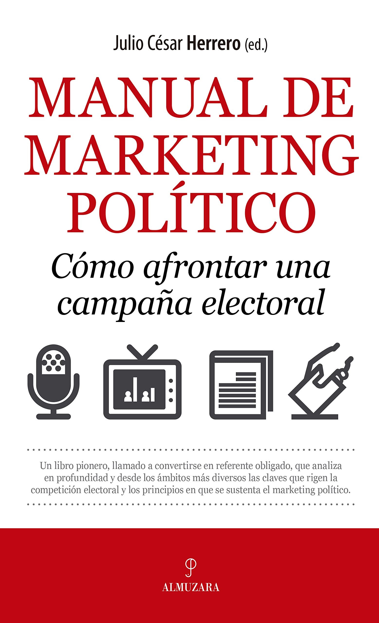 Manual de marketing político : cómo afrontar una campaña electoral Books